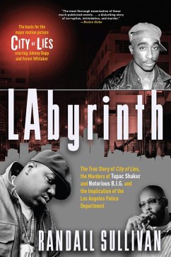 Labyrinth: The True Story of City of Lies, the Murders of Tupac Shakur and Notorious B.I.G. and the Implication of the Los Angele - Sullivan, Randall