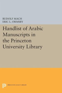 Handlist of Arabic Manuscripts (New Series) in the Princeton University Library - Mach, Rudolf; Ormsby, Eric Linn