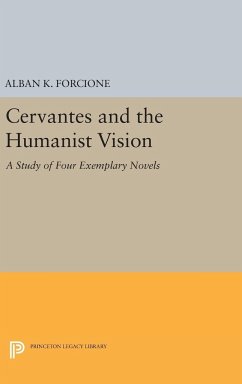Cervantes and the Humanist Vision - Forcione, Alban K.