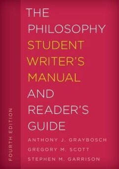 The Philosophy Student Writer's Manual and Reader's Guide - Graybosch, Anthony J; Scott, Gregory M; Garrison, Stephen M