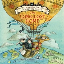 The Incorrigible Children of Ashton Place: Book VI: The Long-Lost Home - Wood, Maryrose