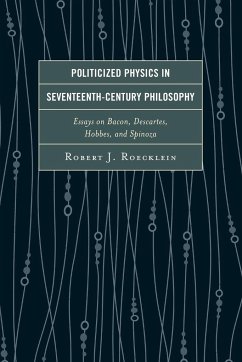 Politicized Physics in Seventeenth-Century Philosophy - Roecklein, Robert J.