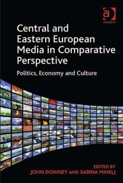 Central and Eastern European Media in Comparative Perspective - Mihelj, Sabina