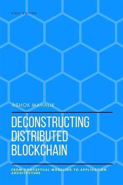 Deconstructing Distributed Blockchain - Mahalik, Ashok