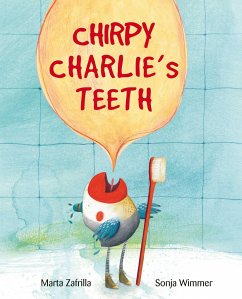 Chirpy Charlie's Teeth - Zafrilla, Marta