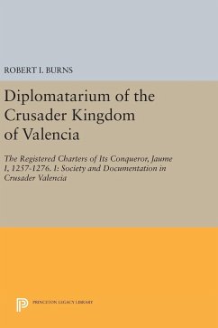 Diplomatarium of the Crusader Kingdom of Valencia - Burns, Robert Ignatius