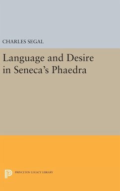 Language and Desire in Seneca's Phaedra - Segal, Charles