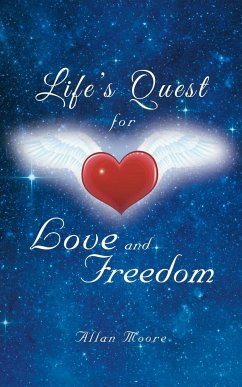 Life's Quest for Love and Freedom - Moore, Allan