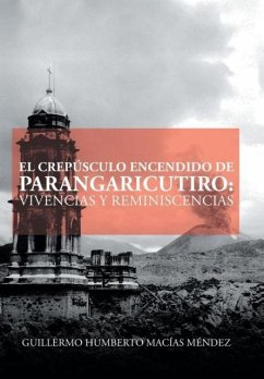 El crepúsculo encendido de Parangaricutiro - Macías Méndez, Guillermo Humberto