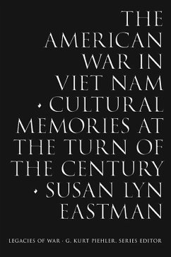 The American War in Viet Nam: Cultural Memories at the Turn of the Century - Eastman, Susan Lyn