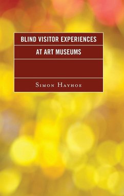 Blind Visitor Experiences at Art Museums - Hayhoe, Simon J.