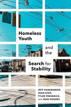 Homeless Youth and the Search for Stability - Karabanow, Jeff; Kidd, Sean; Frederick, Tyler; Hughes, Jean M