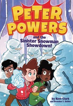 Peter Powers and the Sinister Snowman Showdown! - Clark, Kent; Snider, Brandon T