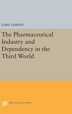 The Pharmaceutical Industry and Dependency in the Third World - Gereffi, Gary