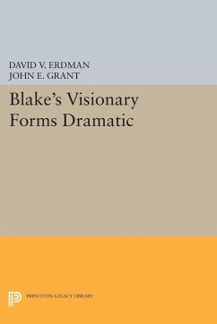 Blake's Visionary Forms Dramatic - Erdman, David V.; Grant, John E.