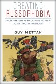 Creating Russophobia: From the Great Religious Schism to Anti-Putin Hysteria