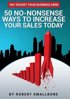 50 No-Nonsense Ways To Increase Your Sales Today - Smallbone, Robert