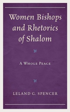 Women Bishops and Rhetorics of Shalom - Spencer, Leland G.