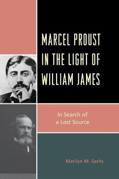 Marcel Proust in the Light of William James - Sachs, Marilyn M.