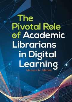 The Pivotal Role of Academic Librarians in Digital Learning - Mallon, Melissa