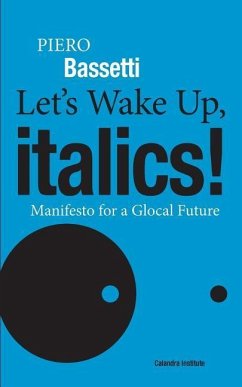 Let's Wake Up, Italics!: Manifesto for a Global Future - Bassetti, Piero