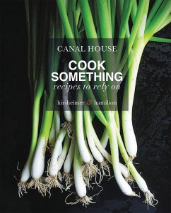 Canal House: Cook Something - Hamilton, Melissa; Hirsheimer, Christopher