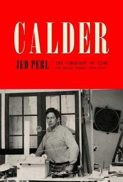 Calder: The Conquest of Time: The Early Years: 1898-1940 - Perl, Jed