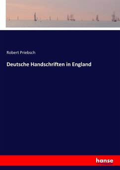 Deutsche Handschriften in England - Priebsch, Robert