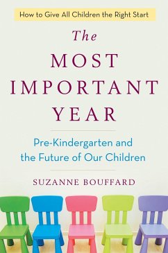The Most Important Year: Pre-Kindergarten and the Future of Our Children - Bouffard, Suzanne
