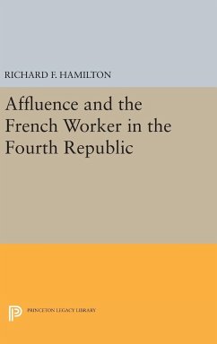 Affluence and the French Worker in the Fourth Republic - Hamilton, Richard F.