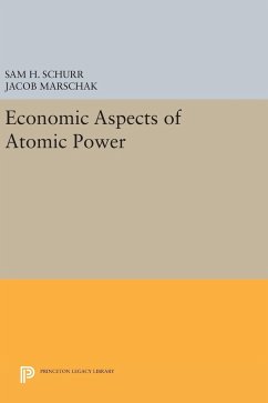 Economic Aspects of Atomic Power - Schurr, Sam H.; Marschak, Jacob