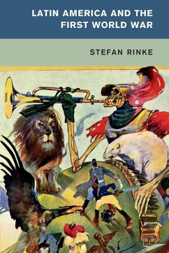 Latin America and the First World War - Rinke, Stefan