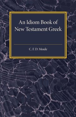 An Idiom Book Of New Testament Greek - Moule, C. F. D.