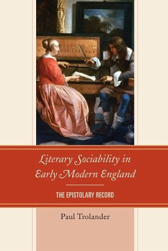 Literary Sociability in Early Modern England - Trolander, Paul