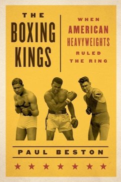 The Boxing Kings: When American Heavyweights Ruled the Ring - Beston, Paul