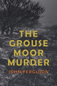 The Grouse Moor Murder - Ferguson, John Alexander