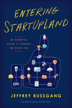 Entering Startupland: An Essential Guide to Finding the Right Job - Bussgang, Jeffrey