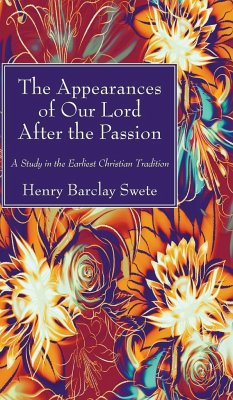 The Appearances of Our Lord After the Passion - Swete, Henry Barclay