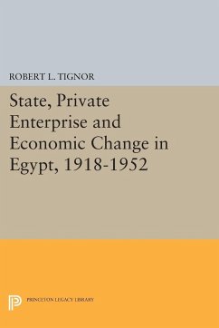 State, Private Enterprise and Economic Change in Egypt, 1918-1952 - Tignor, Robert L.