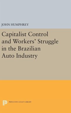 Capitalist Control and Workers' Struggle in the Brazilian Auto Industry - Humphrey, John