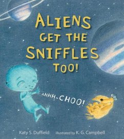 Aliens Get the Sniffles Too! Ahhh-Choo! - Duffield, Katy S.