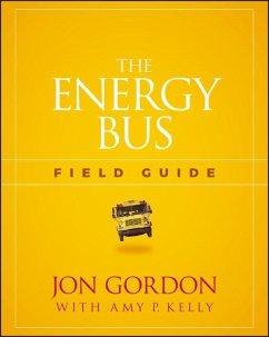 The Energy Bus Field Guide - Gordon, Jon;Kelly, Amy P.