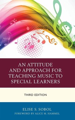 An Attitude and Approach for Teaching Music to Special Learners - Sobol, Elise S.