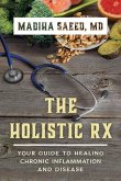 The Holistic RX: Your Guide to Healing Chronic Inflammation and Disease