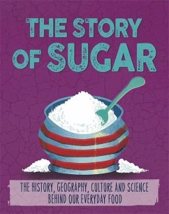 The Story of Food: Sugar - Woolf, Alex