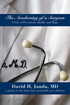 The Awakening of a Surgeon: A Life of Prevention, Health, and Hope - Janda, David H.