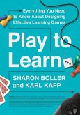 Play to Learn: Everything You Need to Know about Designing Effective Learning Games