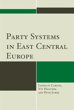 Party Systems in East Central Europe - Cabada, Ladislav; Hlou¿ek, Vít; Jurek, Petr