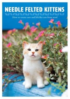 Needle Felted Kittens: How to Create Cute and Lifelike Cats from Wool - Hinali