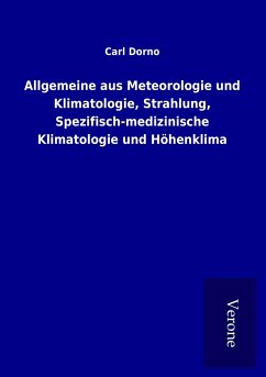 Allgemeine aus Meteorologie und Klimatologie, Strahlung, Spezifisch-medizinische Klimatologie und Höhenklima - Dorno, Carl